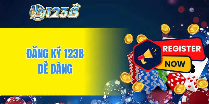 Đăng ký 123B và lựa chọn trò chơi dễ dàng