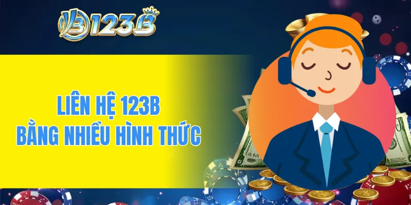 Liên hệ nhà cái 123B bằng nhiều hình thức