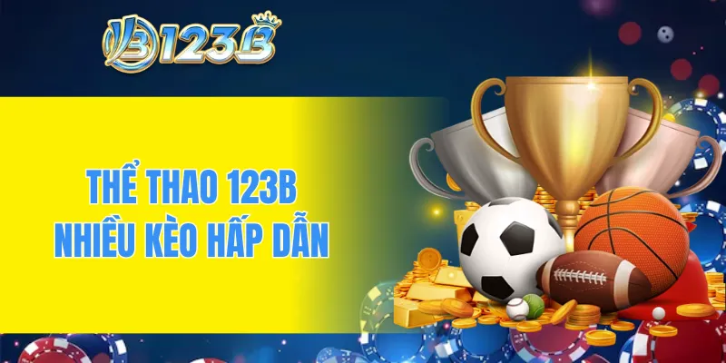 Thể thao 123B cung cấp nhiều kèo hấp dẫn